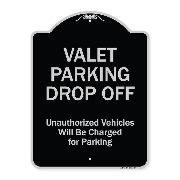 Designer Series-Valet Parking Drop Off Unauthorized Vehicles Will Charged F, 24" x 18", BS-1824-9874